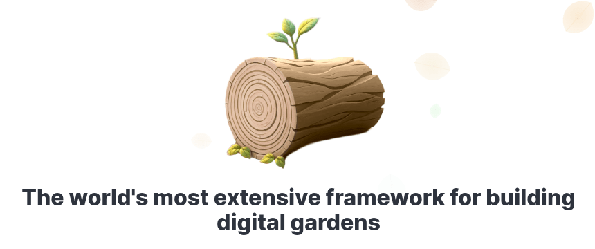 Illustration eines Holzstamms mit kleinen grünen Keimlingen, die daraus wachsen. Darunter steht der Text: „The world's most extensive framework for building digital gardens.“
